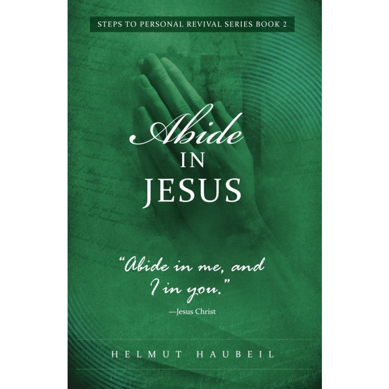 Abide in Jesus: No. 2 Mini Series Steps to Personal Revival
