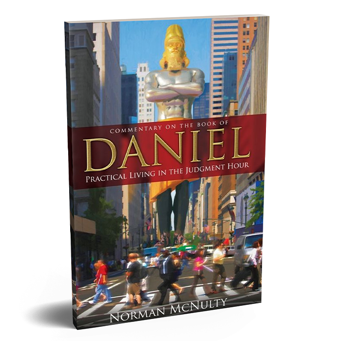Daniel: Practical Living in the Judgment Hour by Norman McNulty