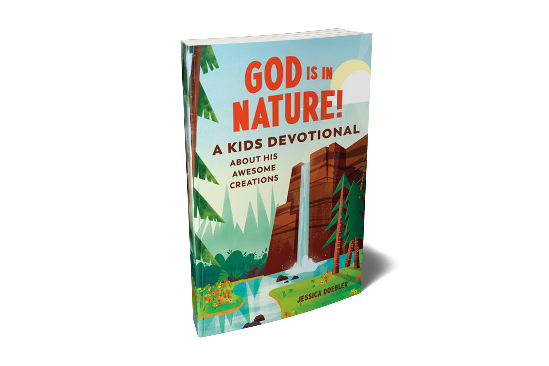 God Is in Nature! A Kids Devotional about His Awesome Creations by Jessica Doebler