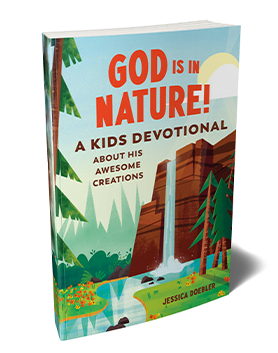 God Is in Nature! A Kids Devotional about His Awesome Creations by Jessica Doebler