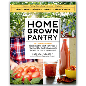 Home Grown Pantry: A Gardener's Guide to Selecting the Best Varieties & Planting the Perfect Amounts