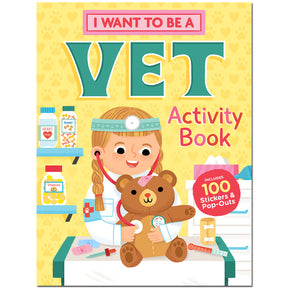 I Want to Be A Vet Activity Book: Includes 100 Stickers and Pop-Outs by Storey Publishing