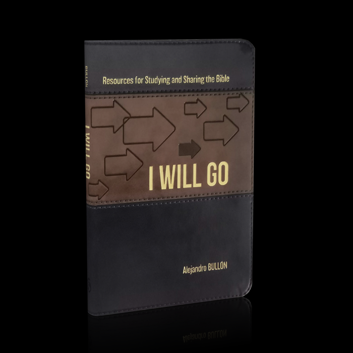 I Will Go! Resources for Studying and Sharing the Bible by Alejandro Bullon