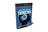 The Lost Art of Thinking: How to Improve Emotional Intelligence and Archieve Peak Mental Performance by Neil Nedley, MD