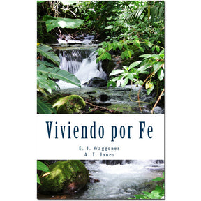Viviendo Por Fe (Living by Faith Spanish) by E.J. Waggoner & A.T. Jones