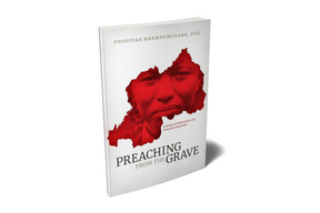 Preaching From The Grave by Phodidas Ndamyumugabe, PhD