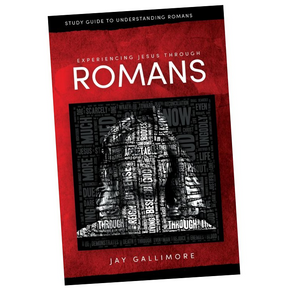 Experiencing Jesus Through Romans: Study Guide to Understanding Romans