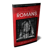 Experiencing Jesus Through Romans: Study Guide to Understanding Romans
