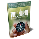 True North A Prophetic Call To Faithfulness