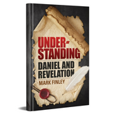 Understanding Daniel and Revelation by Mark Finley