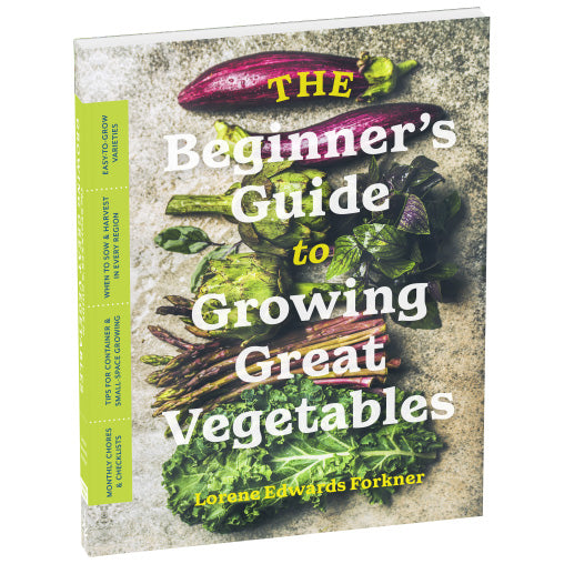 The Beginner's Guide to Growing Great Vegetables by Lorene Forkner