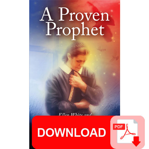 (PDF Download) A Proven Prophet: Ellen White and the Gift of Prophecy by Joelle Worf
