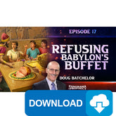 (Digital Download) Panorama of Prophecy: Refusing Babylon's Buffet (17) by Doug Batchelor