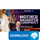 (Digital Download) Panorama of Prophecy: A Mother Daughter Conspiracy (18) by Doug Batchelor