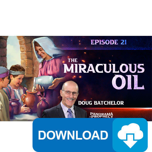 (Digital Download) Panorama of Prophecy: The Miraculous Oil (21) by Doug Batchelor