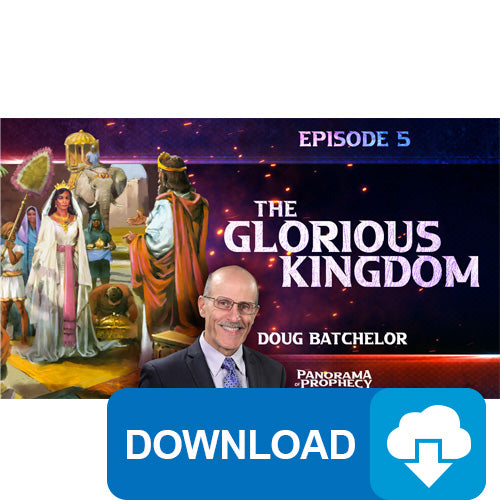 (Digital Download) Panorama of Prophecy: The Glorious Kingdom (05) by Doug Batchelor