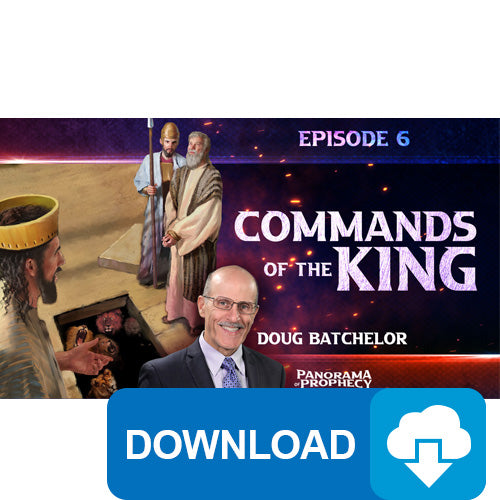 (Digital Download) Panorama of Prophecy: Commands of the King (06) by Doug Batchelor