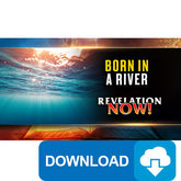(Digital Download) Revelation Now: Born in a River (12) by Doug Batchelor