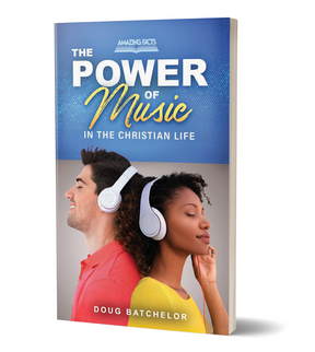 The Power of Music in the Christian Life by Doug Batchelor