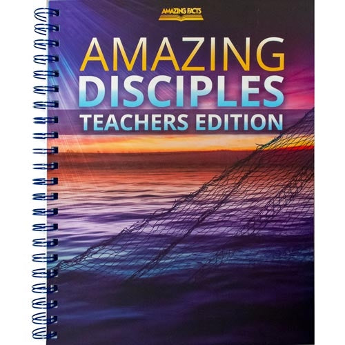 Amazing Disciples Teachers Edition by Amazing Facts