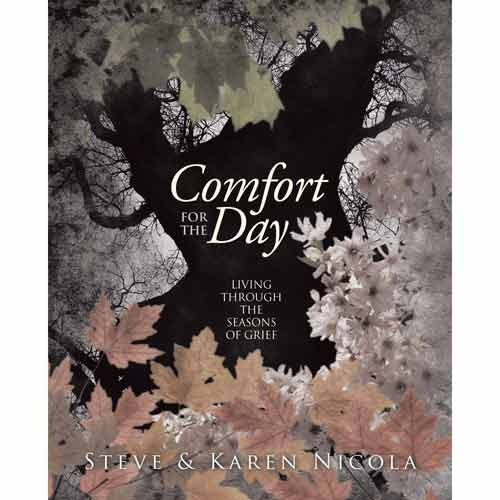 Comfort for the Day, Living Through the Seasons of Grief by Steve & Karen Nicola