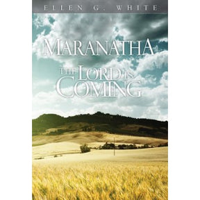 Maranatha The Lord is Coming by Ellen White