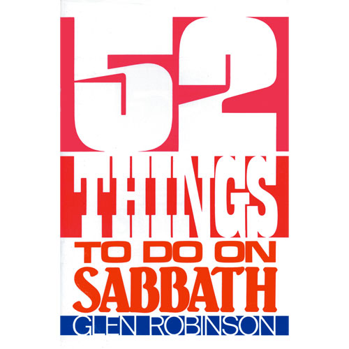 52 Things to Do on Sabbath by Glen Robinson