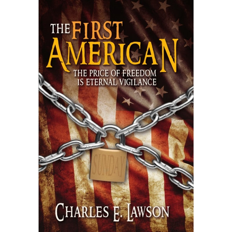 The First American The Price of Freedom Is Eternal Vigilance by Charles E Lawson